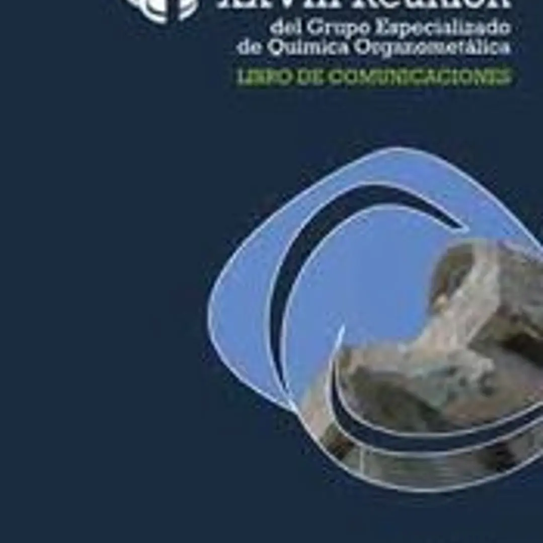 XXVIII Reunión del Grupo Especializado de Química Organometálica.: LIBRO DE COMUNICACIONES 1
