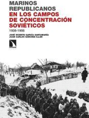 Marinos republicanos en los campos de concentración soviéticos: 1938-1956
