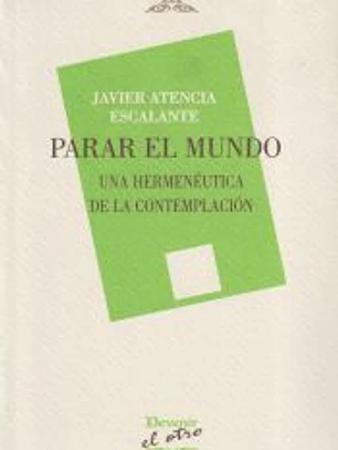 PARAR EL MUNDO: UNA HERMENÉUTICA DE LA CONTEMPLACIÓN