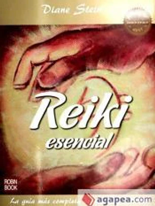 Reiki esencial: la guía más completa de este arte curativo