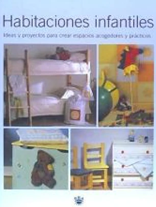 Habitaciones infantiles: ideas y proyectos para crear espacios acogedores y prácticos
