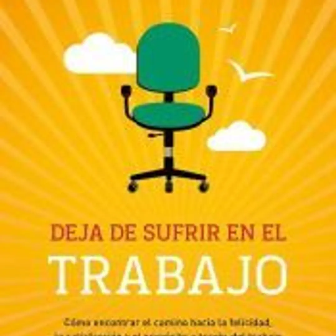 Deja de sufrir en tu trabajo 1