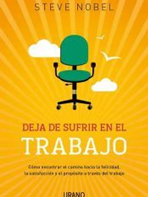 Deja de sufrir en tu trabajo