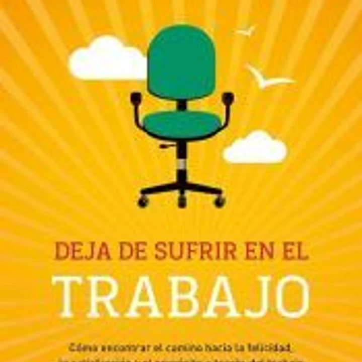 Deja de sufrir en tu trabajo 1
