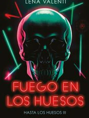 FUEGO EN LOS HUESOS