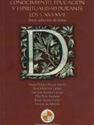 Conocimiento, educación y espiritualidad durante los S. XVI-XVII: Breve selección de textos