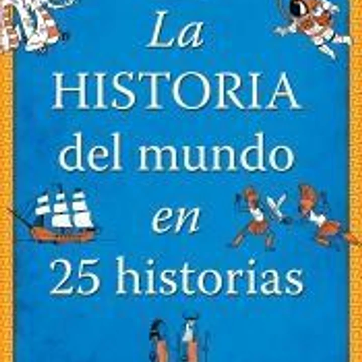 La historia del mundo en 25 historias 1
