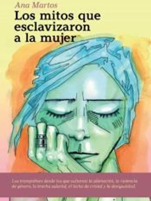 Los mitos que esclavizaron a la mujer