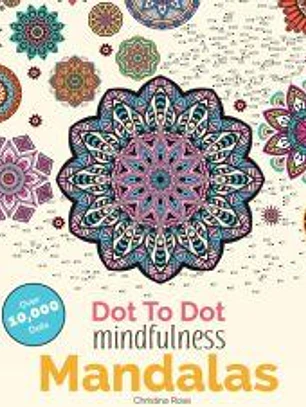 Dot to Dot Mindfulness Mandalas: Beautiful Anti-Stress Patterns to Complete & Colour