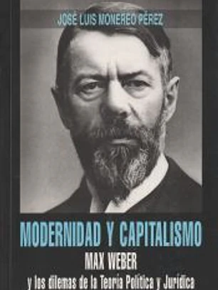 Modernidad y capitalismo : Max Weber y los dilemas de la teoría política y jurídica