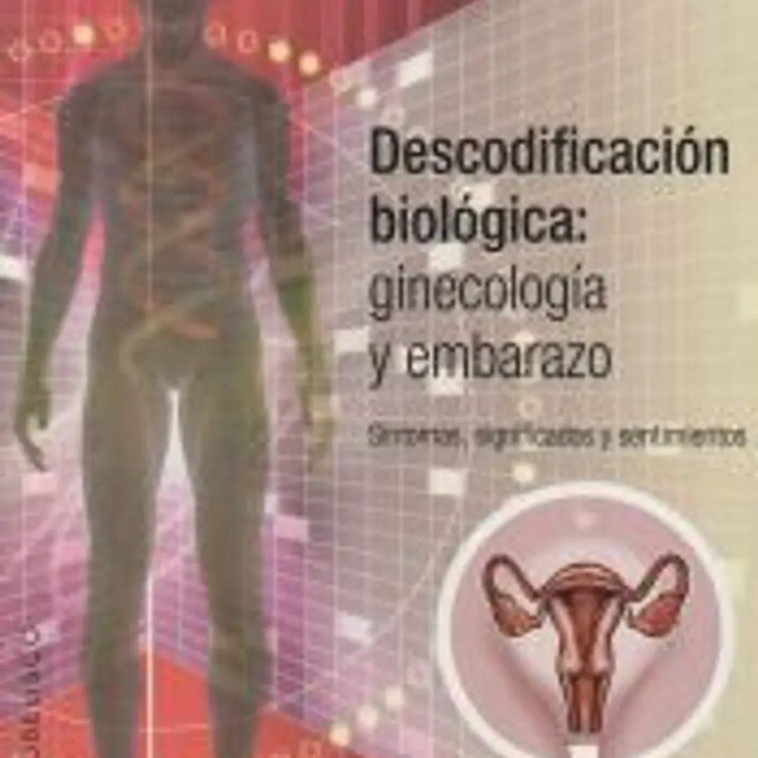 DESCODIFICACIÓN BIOLÓGICA: GINECOLOGÍA Y EMBARAZO 1