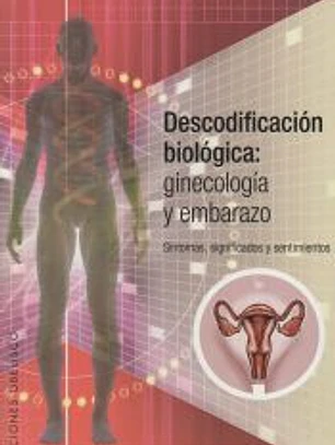 DESCODIFICACIÓN BIOLÓGICA: GINECOLOGÍA Y EMBARAZO
