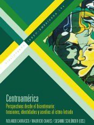 Centroamérica: perspectivas desde el bicentenario : tensiones, identidades y asedios al istmo letrado