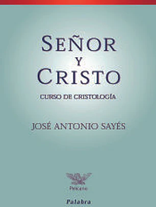 Señor y Cristo : curso de cristología