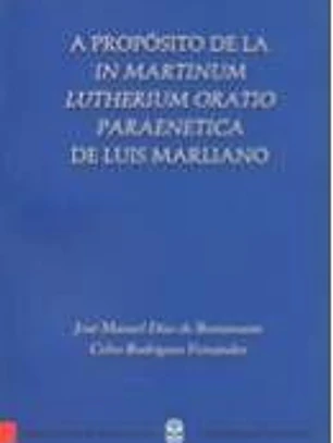 A propósito de la In Martinun Lutherium oratio paraenetica de Luis Marliano