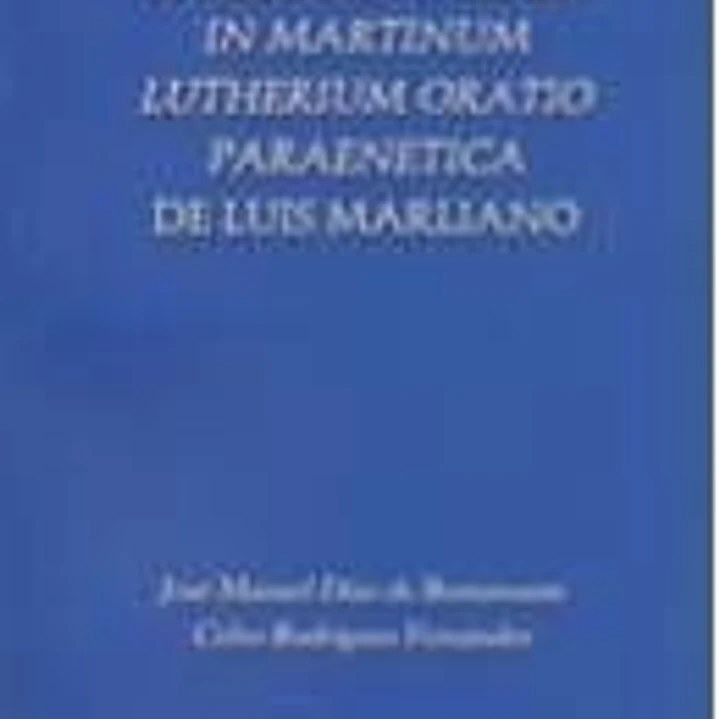 A propósito de la In Martinun Lutherium oratio paraenetica de Luis Marliano 1