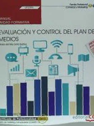 Manual. Evaluación y control del plan de medios (UF2399). Certificados de profesionalidad. Gestión de marketing y comunicación (COMM0112)