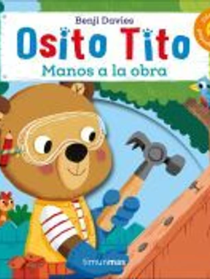 Osito Tito. ¡Manos a la obra!