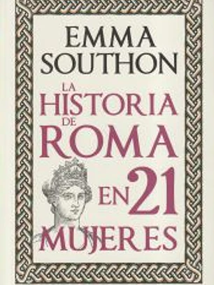 LA HISTORIA DE ROMA EN 21 MUJERES