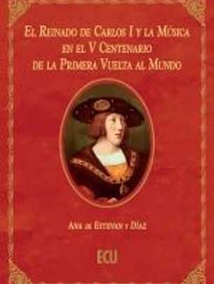 Reinado de Carlos I y la música en el V centenario de la primera vuelta al mundo