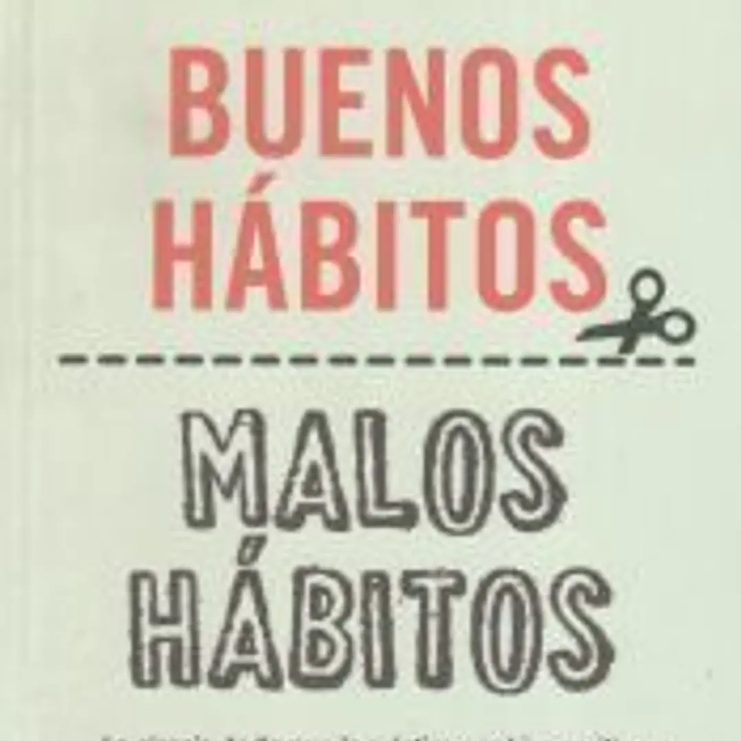 Buenos hábitos, malos hábitos 1
