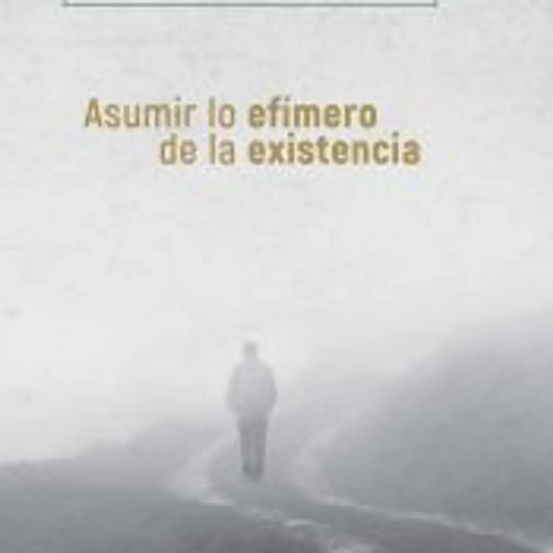 Asumir lo efímero de la existencia 1