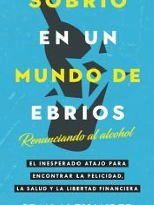 Sobrio en un Mundo de Ebrios / Sober On A Drunk Planet