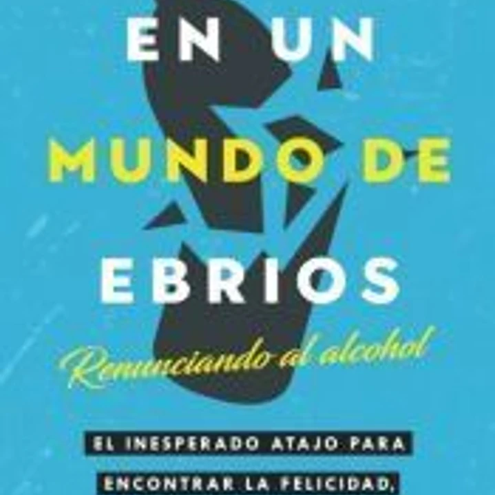 Sobrio en un Mundo de Ebrios / Sober On A Drunk Planet 1