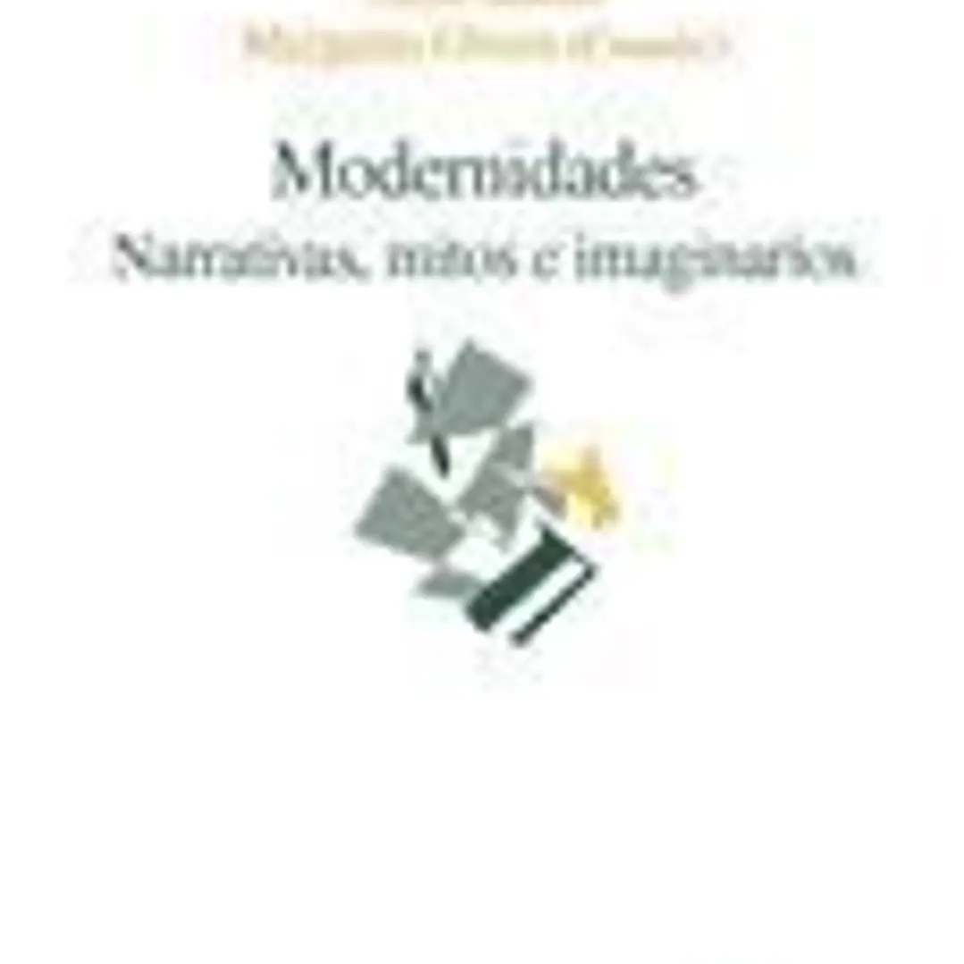 Modernidades. Narrativas, mitos e imaginarios 1