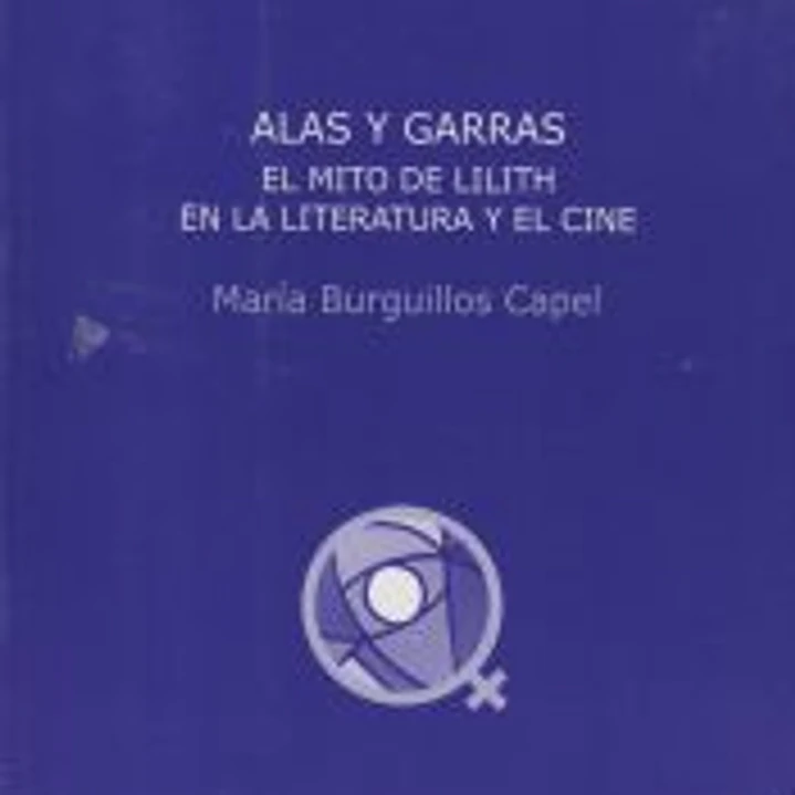 Alas y garras. El mito de Lilith como precursora de un arquetipo femenino en las literaturas y en el cine 1
