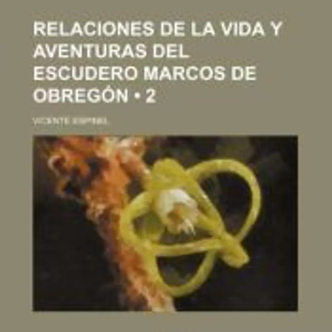Relaciones de La Vida Y Aventuras Del Escudero Marcos de Obregón (2) 1