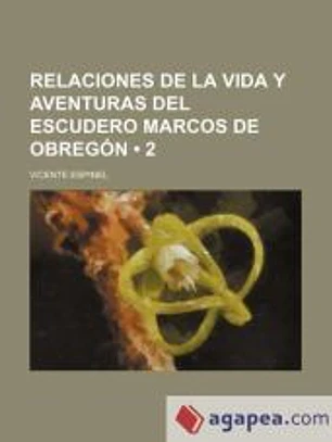 Relaciones de La Vida Y Aventuras Del Escudero Marcos de Obregón (2)