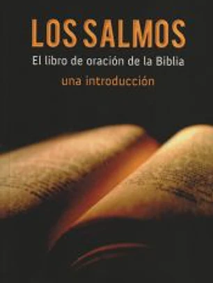 Los Salmos : el libro de oración de la Biblia : una introducción
