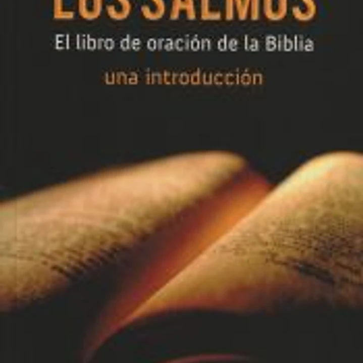 Los Salmos : el libro de oración de la Biblia : una introducción 1
