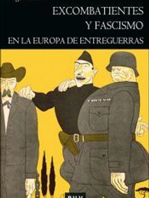 Excombatientes y fascismo en la Europa de entreguerras