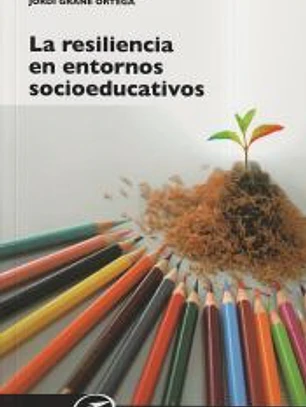 La resiliencia en entornos socioeducativos