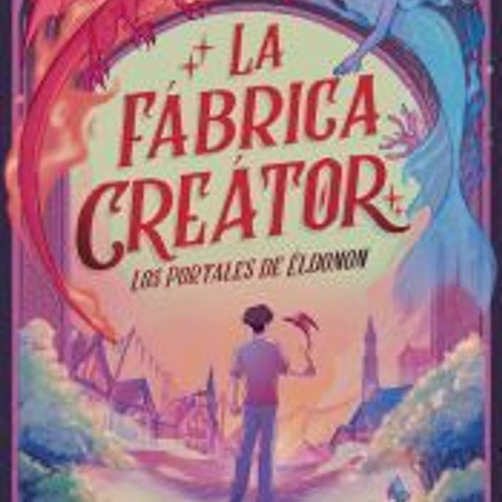Los portales de Éldonon: La fábrica Creátor 1