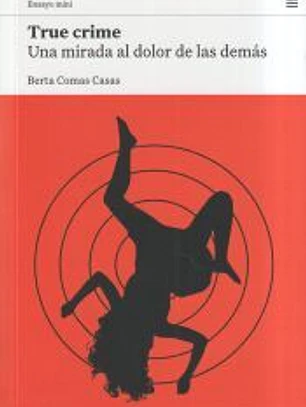 True crime: Una mirada al dolor de las demás