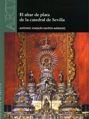 El altar de plata de la catedral de Sevilla