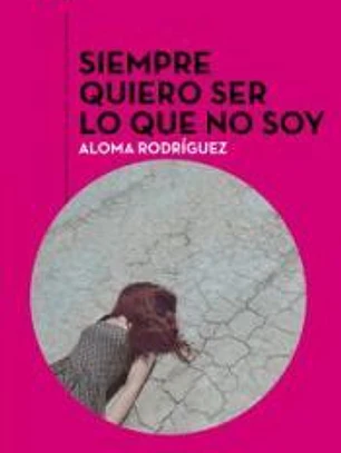 Siempre quiero ser lo que no soy