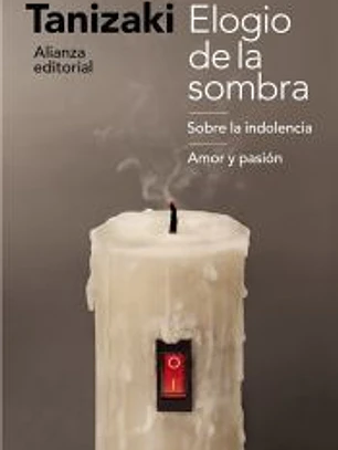 Elogio de la sombra / Sobre la indolencia / Amor y pasión