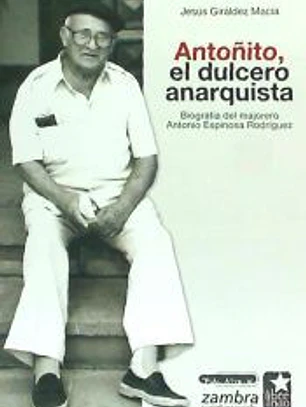 Antoñito, el dulcero anarquista: Biografia del majorero Antonio Espinosa Rodríguez