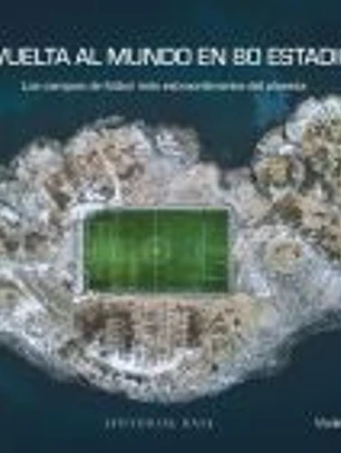 La vuelta al mundo en 80 estadios