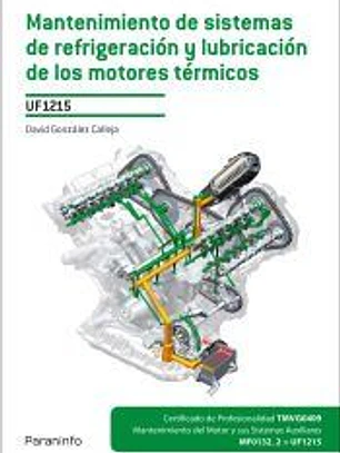 Mantenimiento de sistemas de refrigeración y lubricación de los motores térmicos. Certificados de profesionalidad. Mantenimiento del motor y sus sistemas auxiliares