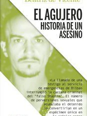 El agujero : historia de un asesino