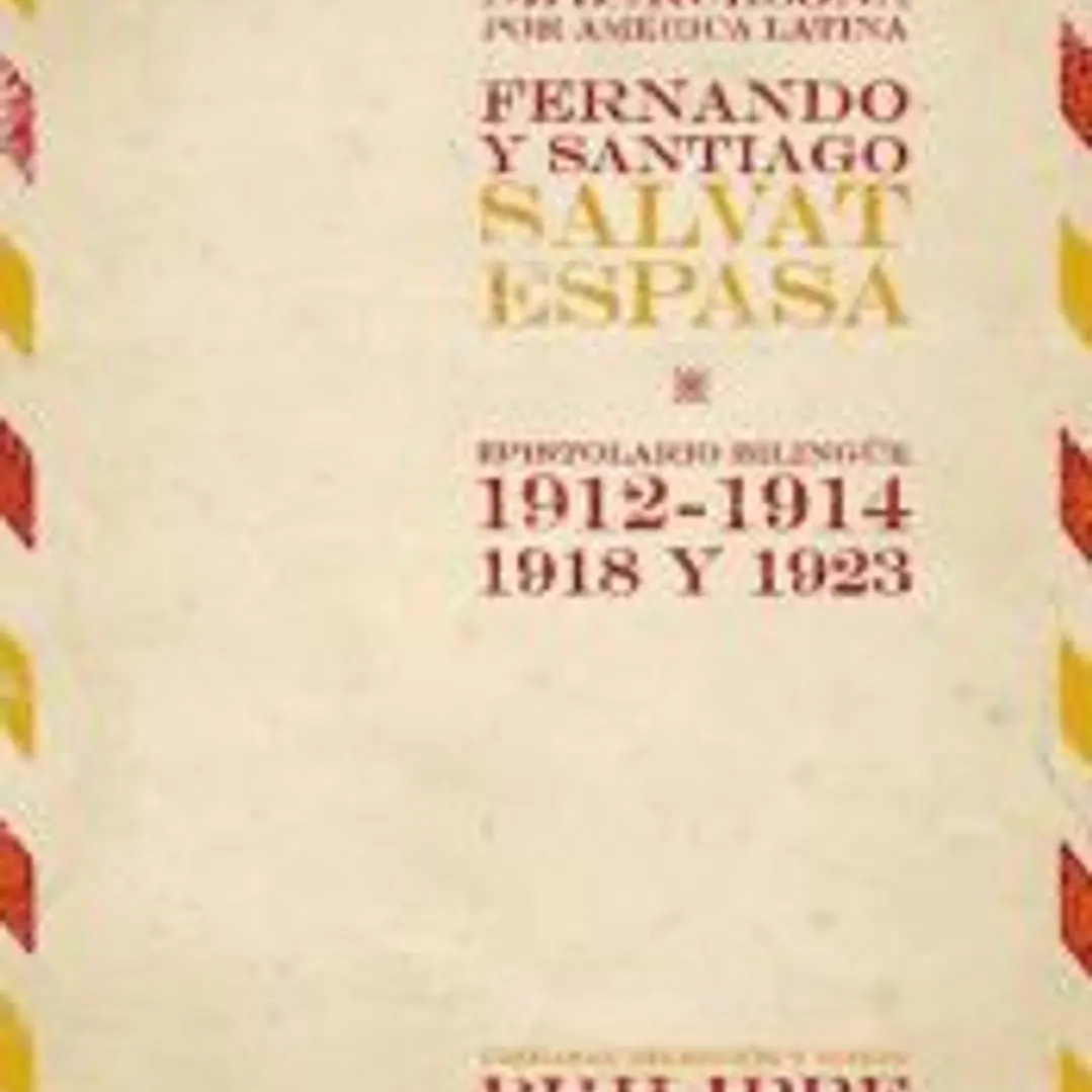 Dos editores de Barcelona por América Latina : Fernando y Santiago Salvat Espasa : espistolario bilingüe, 1912-1914, 1918 y 1923 1