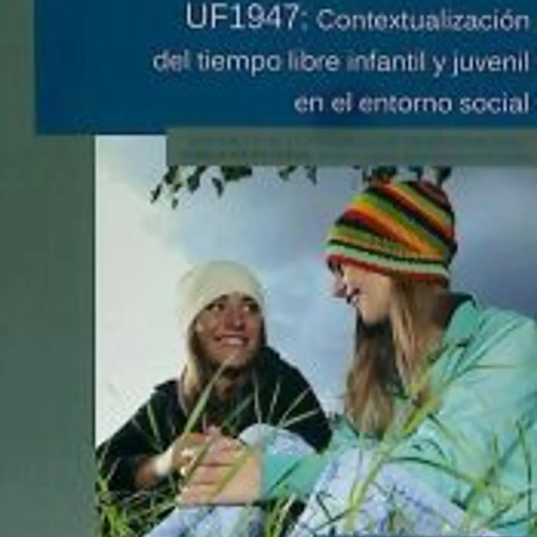 Contextualización del tiempo libre infantil juvenil en el entorno social. Certificados de profesionalidad. Dirección y coordinación de actividades de tiempo libre educativo infantil y juvenil 1