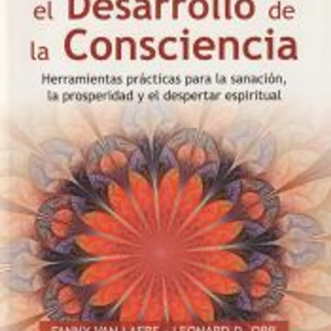 Manual para el desarrollo de la consciencia: herramientas prácticas para la sanación, la prosperidad y el despertar espiritual 1