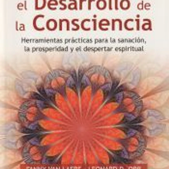 Manual para el desarrollo de la consciencia: herramientas prácticas para la sanación, la prosperidad y el despertar espiritual 1