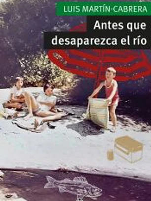 ANTES QUE DESAPAREZCA EL RÍO